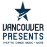 Vancouver Presents: Theatre Dance Music + More